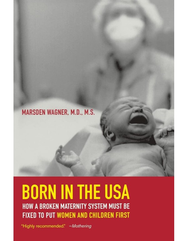 Born in the USA: How a Broken Maternity System Mus...