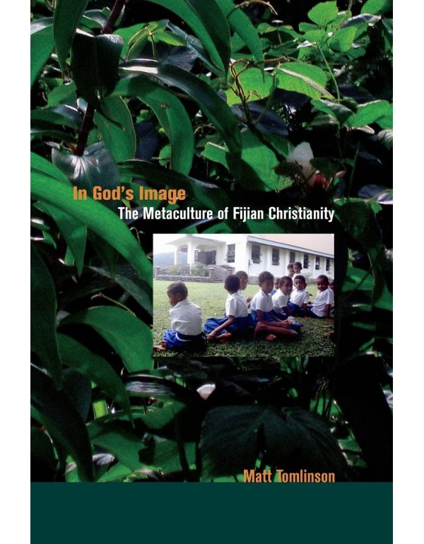 In God's Image: The Metaculture of Fijian Christia...