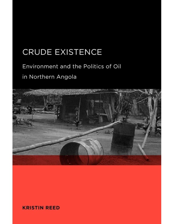 Crude Existence: Environment and the Politics of O...