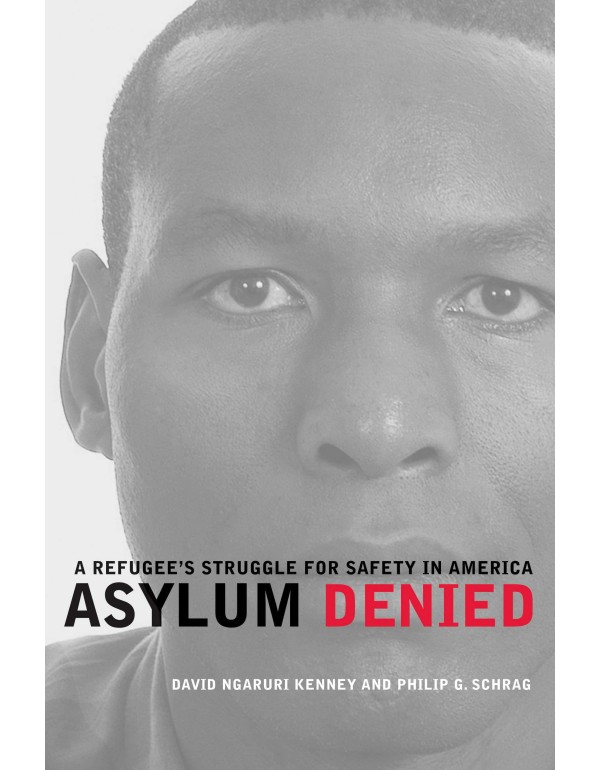 Asylum Denied: A Refugee’s Struggle for Safety i...