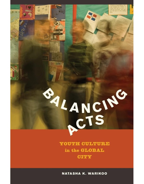 Balancing Acts: Youth Culture in the Global City