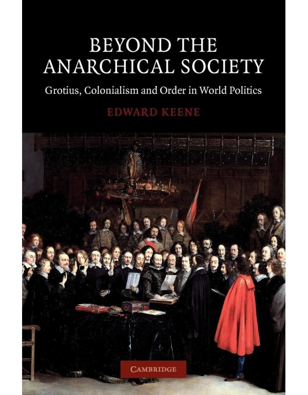 Beyond the Anarchical Society: Grotius, Colonialis...