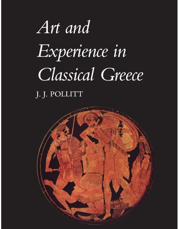 Art and Experience Classical Greece