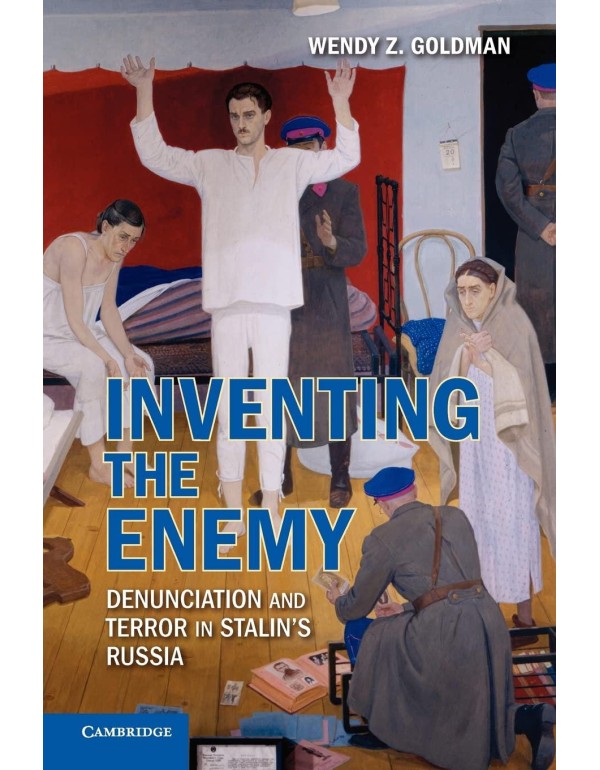 Inventing the Enemy: Denunciation and Terror in St...