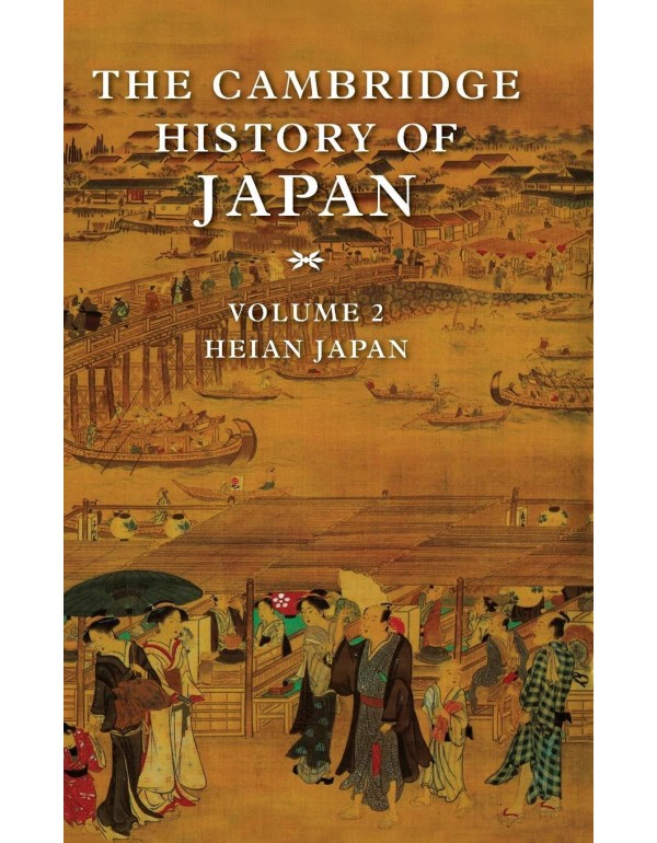 The Cambridge History of Japan, Vol. 2: Heian Japa...