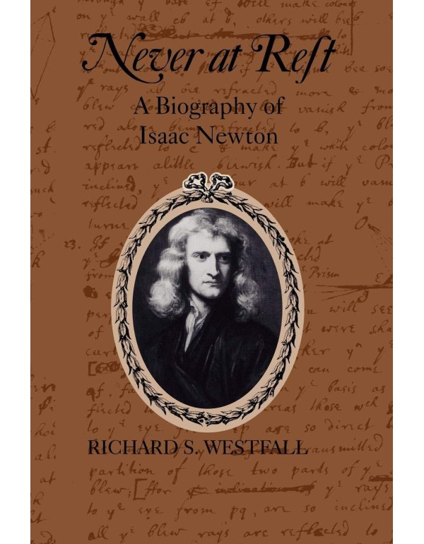 Never at Rest: A Biography of Isaac Newton (Cambri...