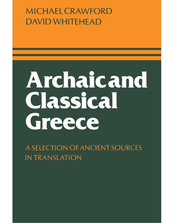 Archaic and Classical Greece: A Selection of Ancie...