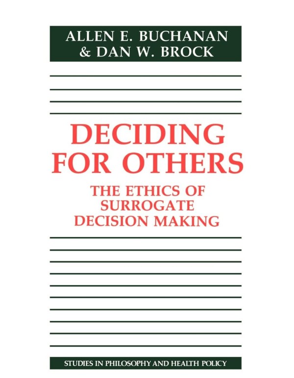 Deciding for Others: The Ethics of Surrogate Decis...