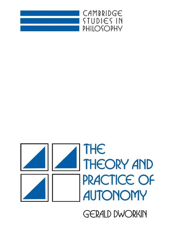 The Theory and Practice of Autonomy (Cambridge Stu...