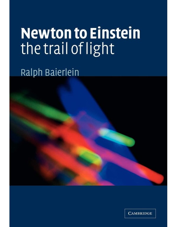 Newton to Einstein: The Trail of Light: An Excursi...