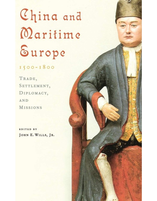 China and Maritime Europe, 1500-1800: Trade, Settl...