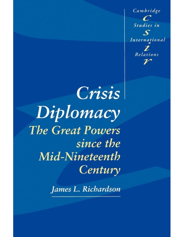 Crisis Diplomacy: The Great Powers since the Mid-N...