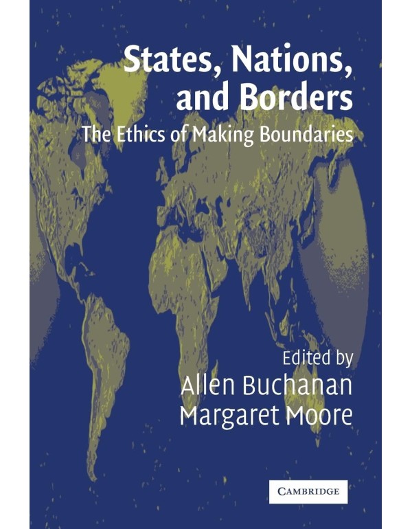 States, Nations and Borders: The Ethics of Making ...