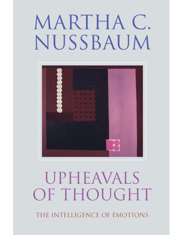 Upheavals of Thought: The Intelligence of Emotions