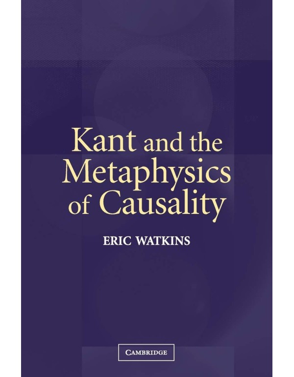 Kant and the Metaphysics of Causality