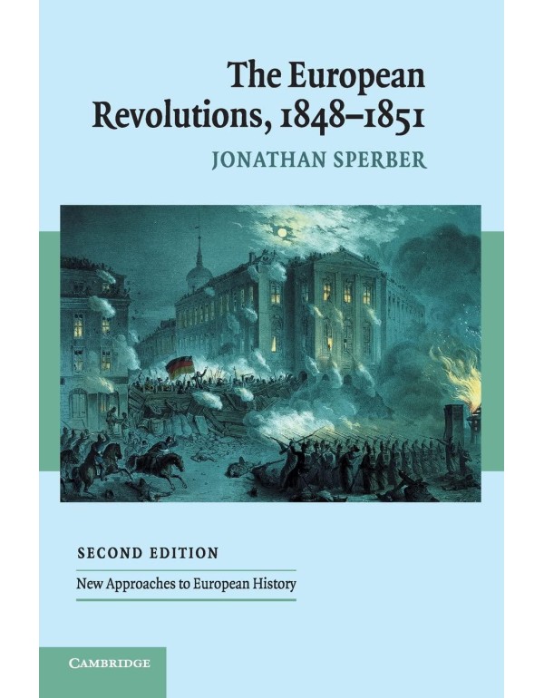 The European Revolutions, 1848 - 1851 (New Approac...