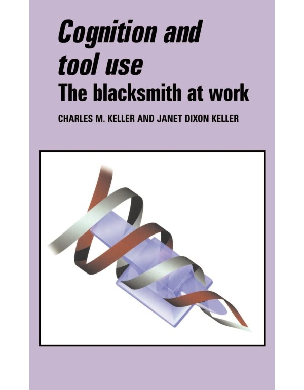 Cognition and Tool Use: The Blacksmith at Work (Le...