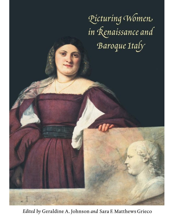 Picturing Women in Renaissance and Baroque Italy