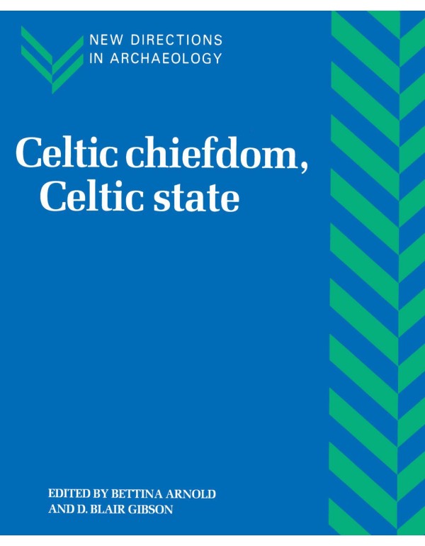 Celtic Chiefdom, Celtic State: The Evolution of Co...