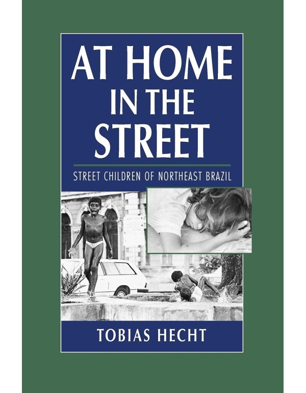 At Home in the Street: Street Children of Northeas...