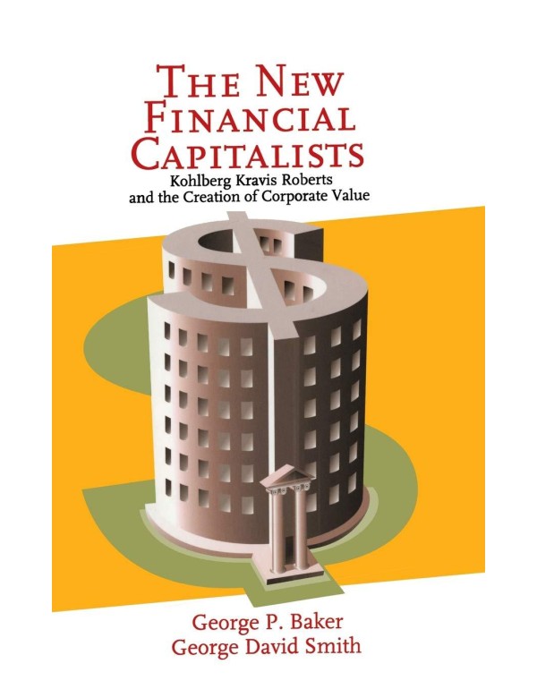 The New Financial Capitalists: Kohlberg Kravis Rob...