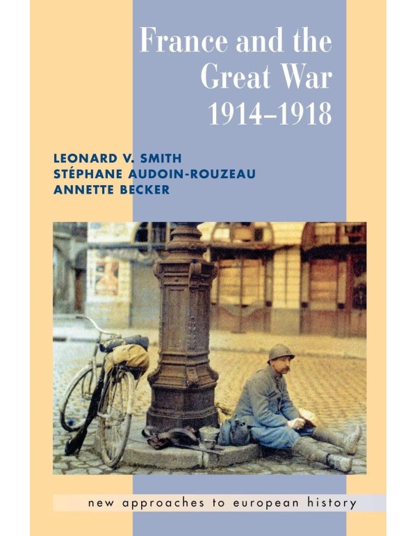 France and the Great War (New Approaches to Europe...