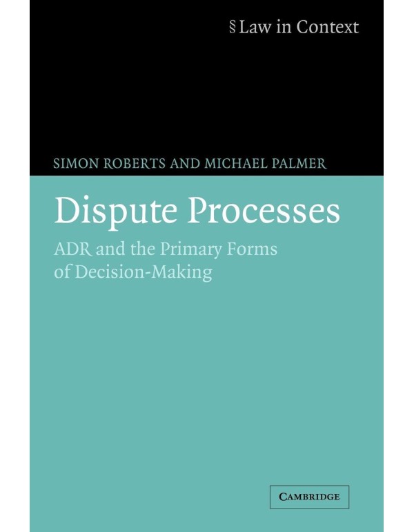 Dispute Processes: ADR and the Primary Forms of De...