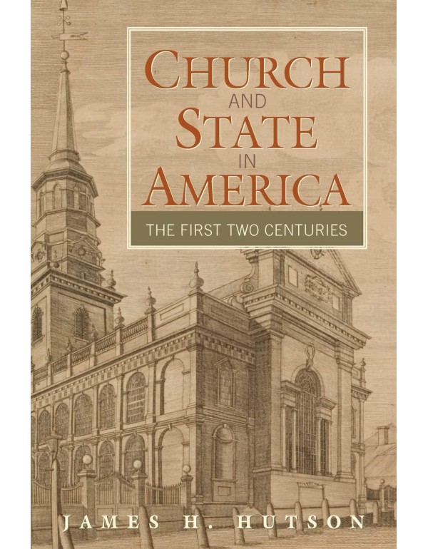 Church and State in America: The First Two Centuri...