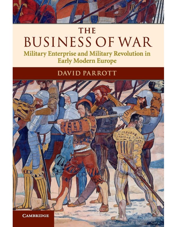 The Business of War: Military Enterprise and Milit...