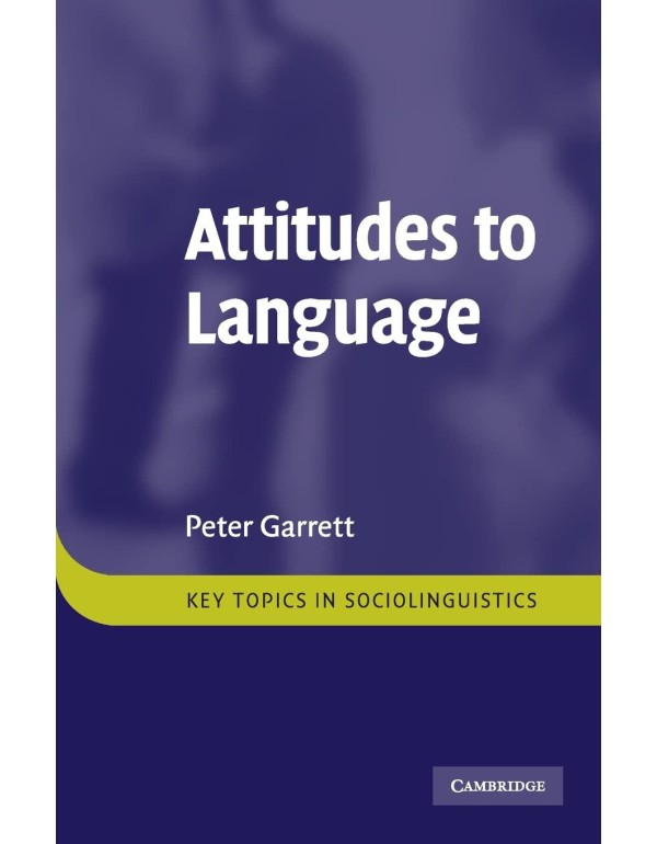 Attitudes to Language (Key Topics in Sociolinguist...