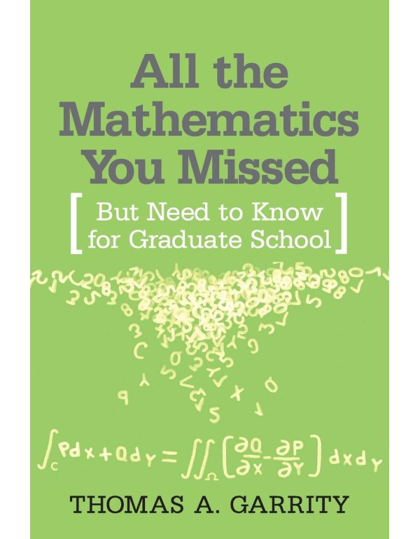 All the Mathematics You Missed: But Need to Know f...