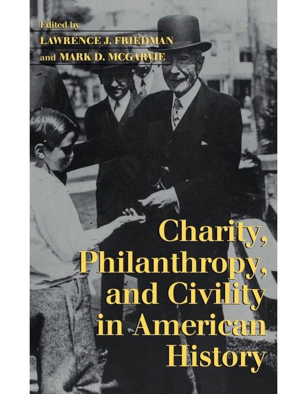 Charity, Philanthropy, and Civility in American Hi...