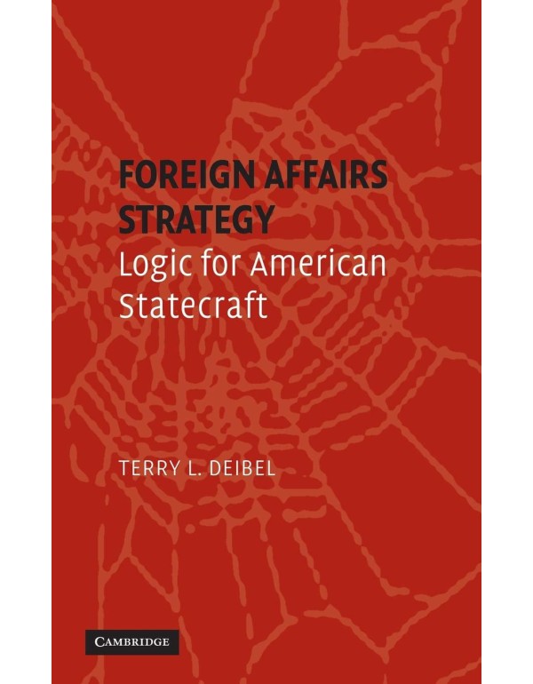 Foreign Affairs Strategy: Logic for American State...