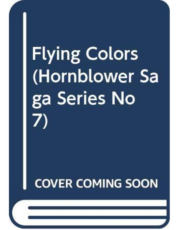 Flying Colors (Hornblower Saga Series No 7)