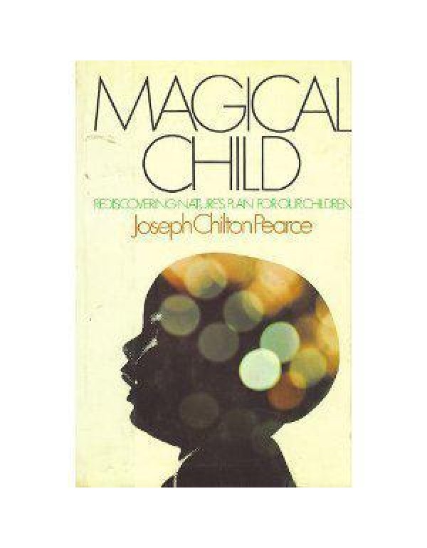 Magical Child: Rediscovering Nature's Plan for Our...