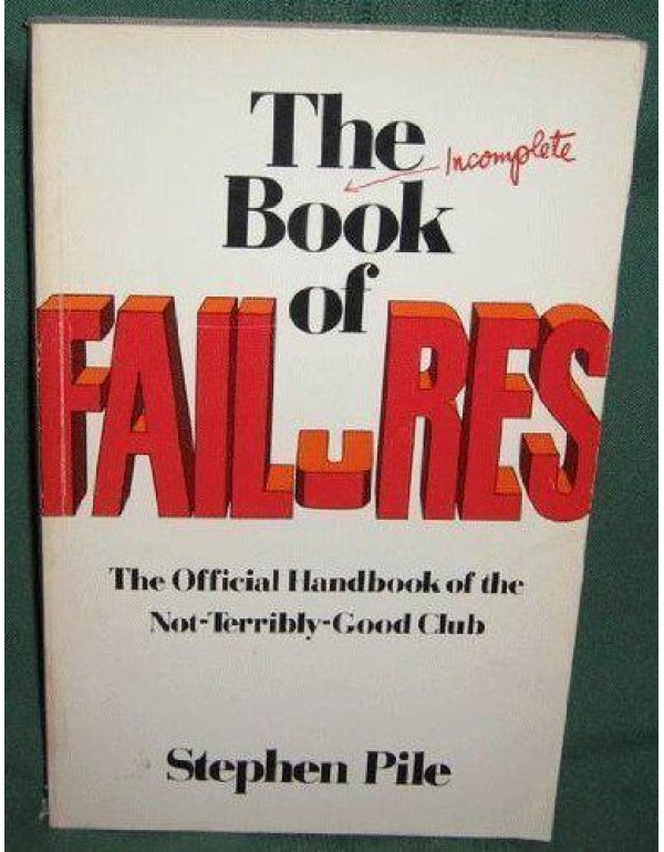 The (Incomplete) Book of Failures: The Official Ha...