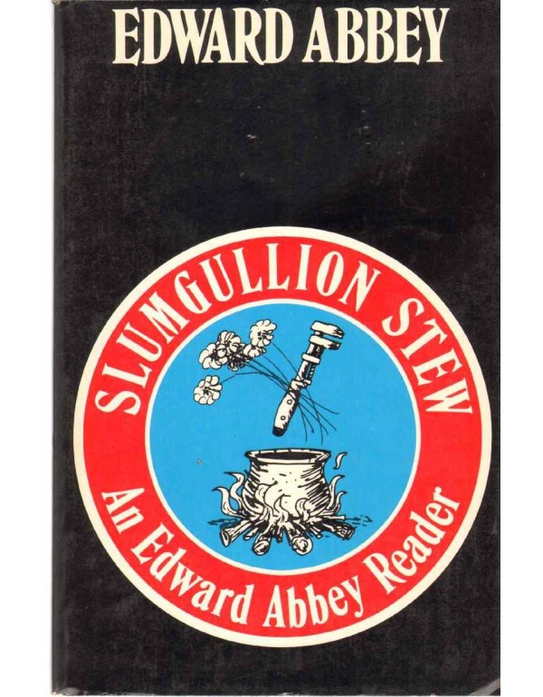 Slumgullion Stew: An Edward Abbey Reader