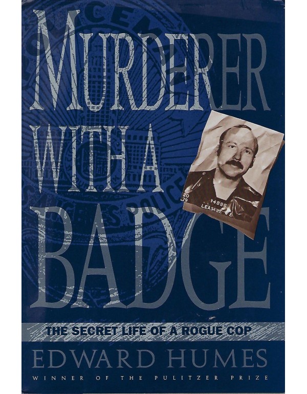 Murderer with a Badge: 2The Secret Life of a Rogue...