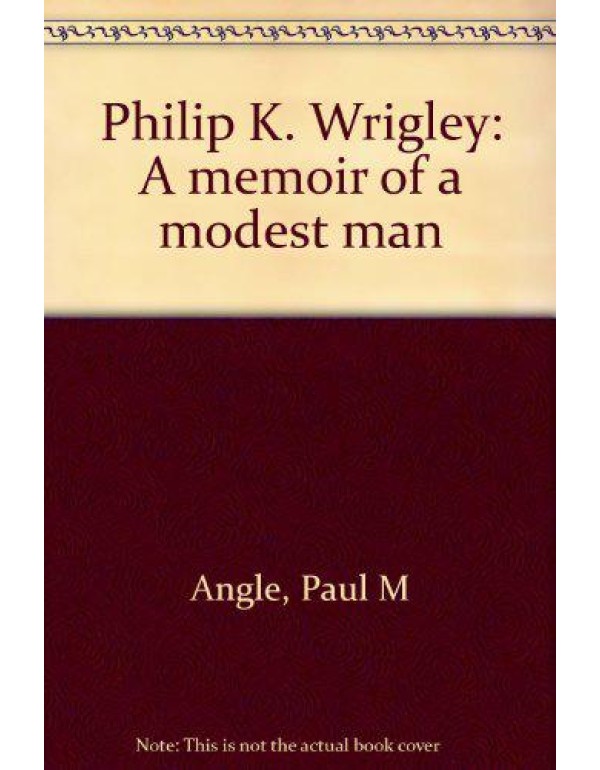 Philip K. Wrigley: A Memoir of a Modest Man