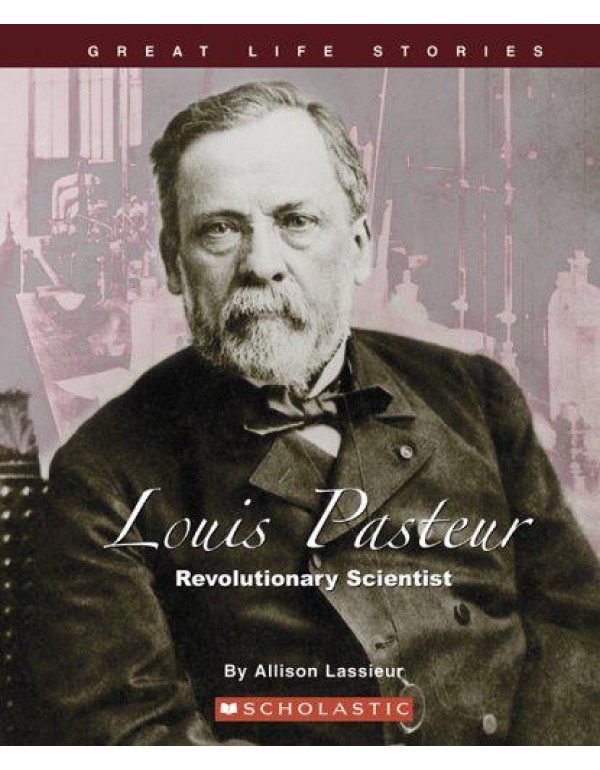 Louis Pasteur: Revolutionary Scientist (Great Life...