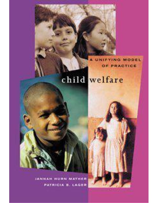 Child Welfare: A Unifying Model of Practice