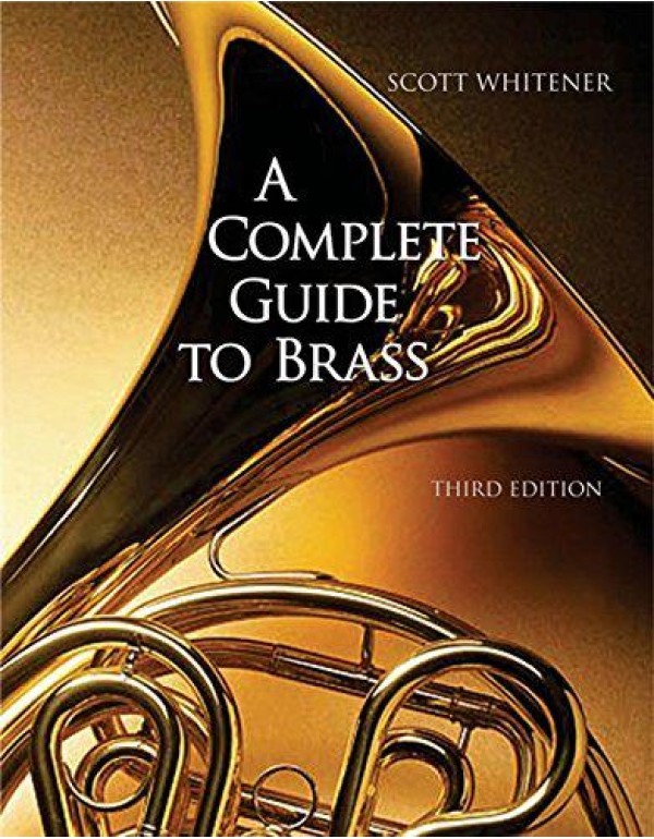 A Complete Guide to Brass: Instruments and Techniq...