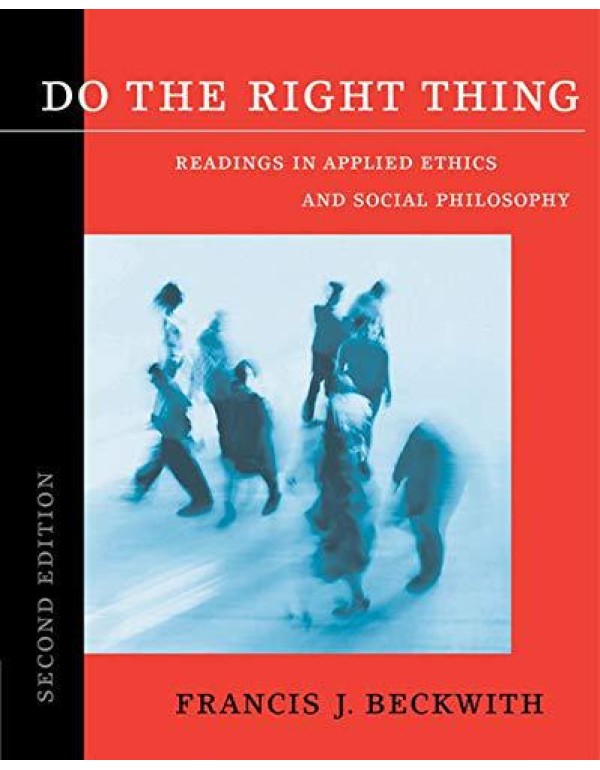 Do the Right Thing: Readings in Applied Ethics and...