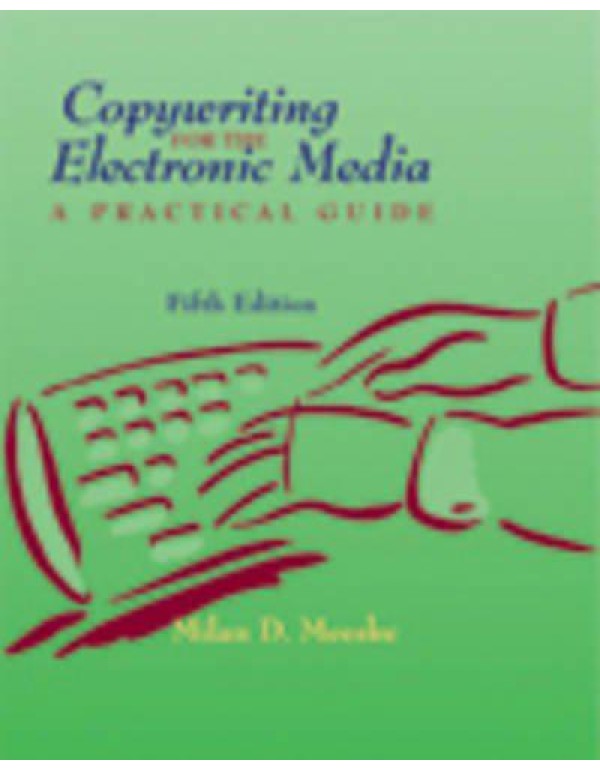 Copywriting for the Electronic Media: A Practical ...