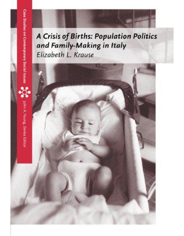 A Crisis of Births: Population Politics and Family...