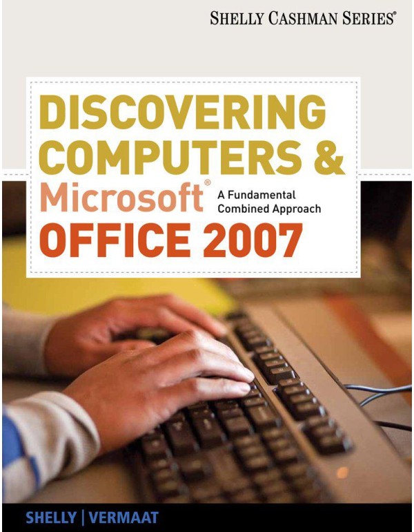 Discovering Computers & Microsoft Office 2007: A F...