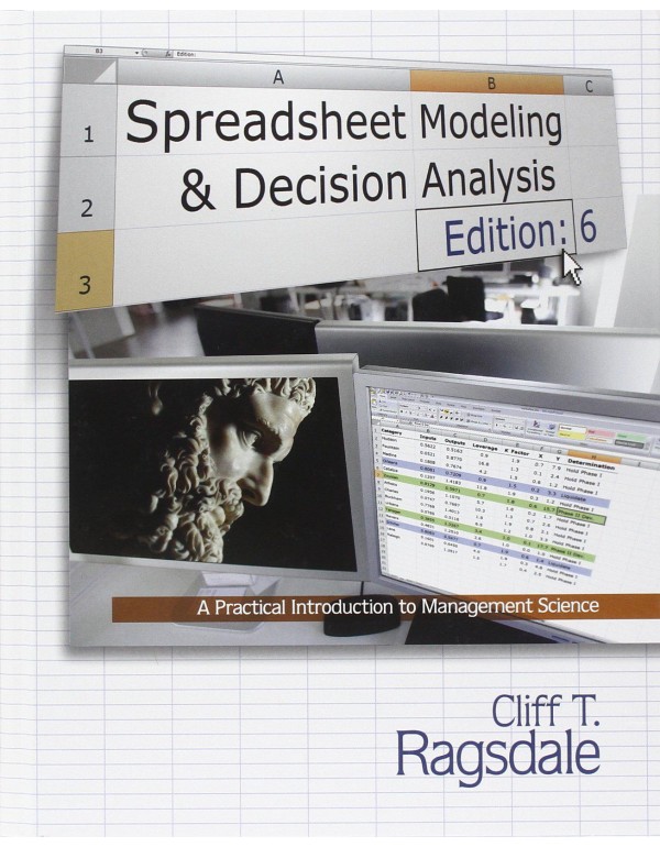 Spreadsheet Modeling & Decision Analysis: A Practi...