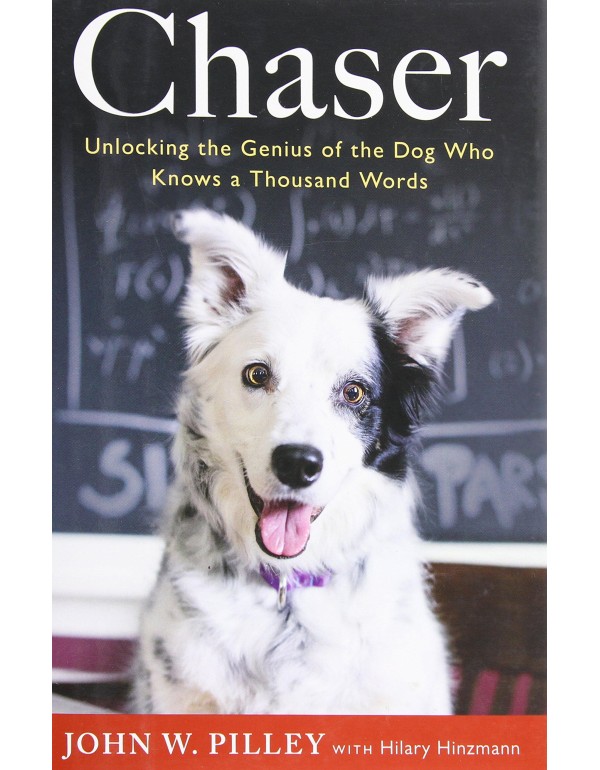 Chaser: Unlocking the Genius of the Dog Who Knows ...