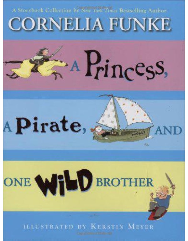 A Princess, A Pirate, And One Wild Brother: A Stor...