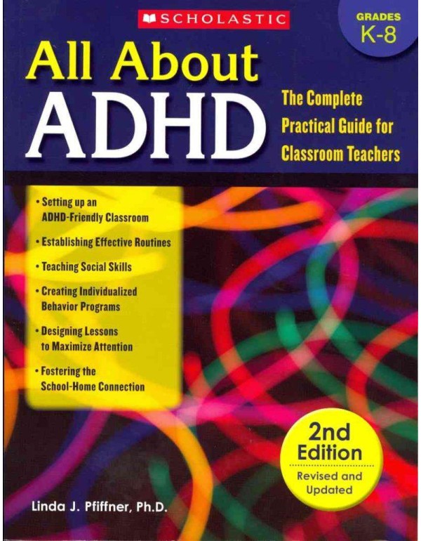 All About ADHD: The Complete Practical Guide for C...